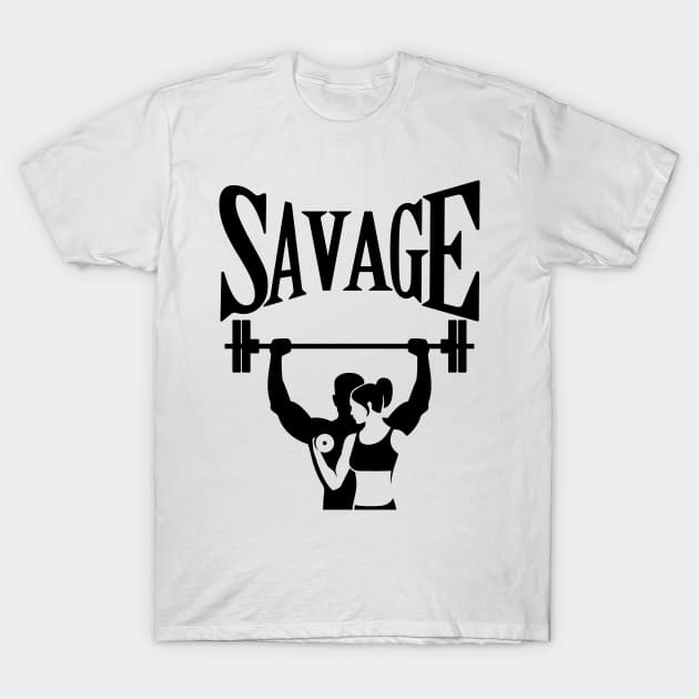 Savage Gym Lovers Fitness Quote T-Shirt by Claudia Williams Apparel